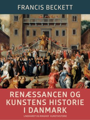 Renæssancen og kunstens historie i Danmark (E-bog)