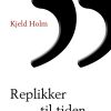 Replikker Til Tiden - Kjeld Holm - Bog
