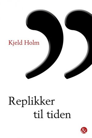 Replikker Til Tiden - Kjeld Holm - Bog