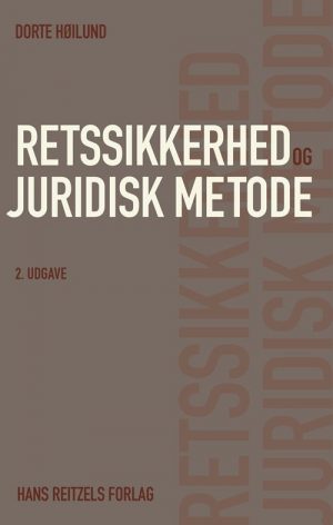 Retssikkerhed Og Juridisk Metode - Dorte Høilund - Bog