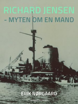 Richard Jensen - Myten Om En Mand - Erik Nørgaard - Bog