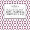 Richard Wagner I Hans Hovedværk "nibelungens Ring" - Karl Gjellerup - Bog