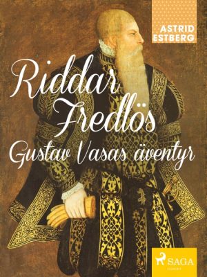 Riddar Fredlös : Gustav Vasas äventyr (E-bog)