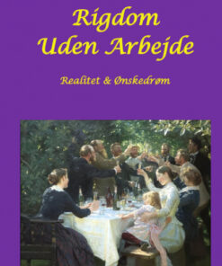 Rigdom Uden Arbejde. Realitet & Ønskedrøm. (Bog)