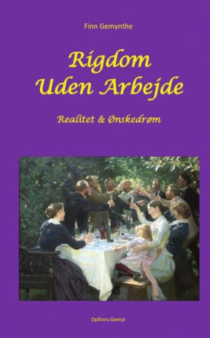 Rigdom Uden Arbejde. Realitet & Ønskedrøm. (Bog)