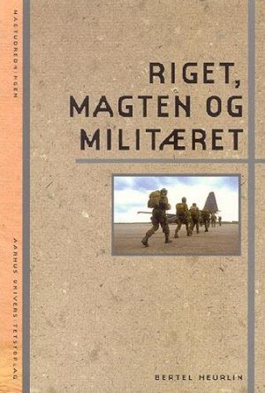 Riget, Magten Og Militæret - Bertel Heurlin - Bog