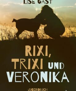 Rixi Trixi und Veronika (E-bog)