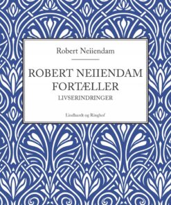 Robert Neiiendam Fortæller: Livserindringer - Robert Neiiendam - Bog