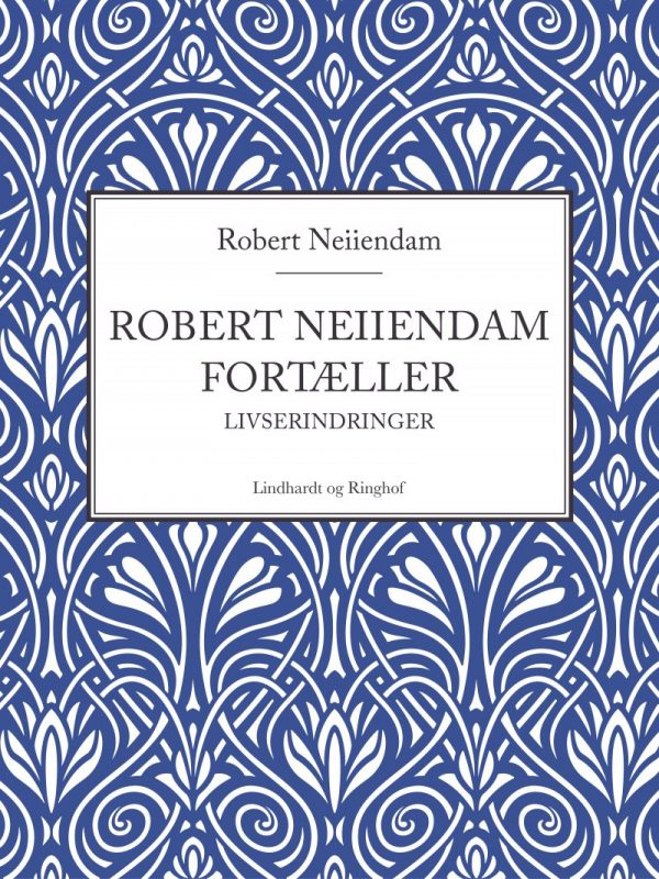 Robert Neiiendam Fortæller: Livserindringer - Robert Neiiendam - Bog
