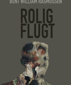 Rolig Flugt - Bent William Rasmussen - Bog