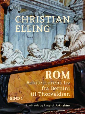 Rom. Arkitekturens liv fra Bernini til Thorvaldsen. Bind 1 (E-bog)