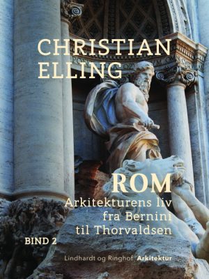 Rom. Arkitekturens liv fra Bernini til Thorvaldsen. Bind 2 (E-bog)