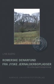 Romerske Denarfund Fra Jyske Jernalderbopladser - Line M. Højberg Bjerg - Bog