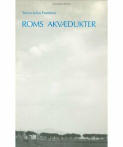 Roms Akvædukter - Sextus Julius Frontinus - Bog