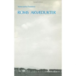 Roms Akvædukter - Sextus Julius Frontinus - Bog