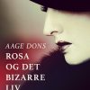 Rosa Og Det Bizarre Liv - Aage Dons - Bog