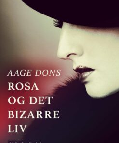 Rosa Og Det Bizarre Liv - Aage Dons - Bog