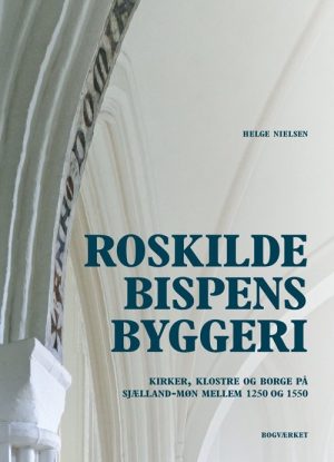 Roskildebispens Byggeri - Helge Nielsen - Bog