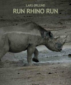Run Rhino Run - Lars ørlund - Bog