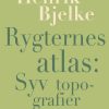 Rygternes Atlas: Syv Topografier - Henrik Bjelke - Bog