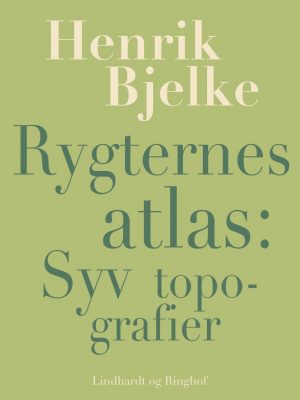 Rygternes Atlas: Syv Topografier - Henrik Bjelke - Bog