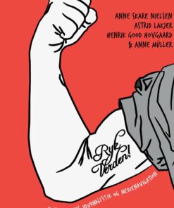 Ryk Verden! Konstruktiv Journalistik Og Medienavigation - Anne Müller - Bog