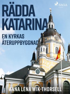 Rädda Katarina : en kyrkas återuppbyggnad (E-bog)