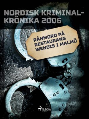 Rånmord på restaurang Wendis i Malmö (E-bog)