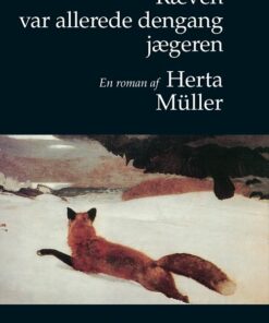 Ræven Var Allerede Dengang Jægeren - Herta Müller - Bog