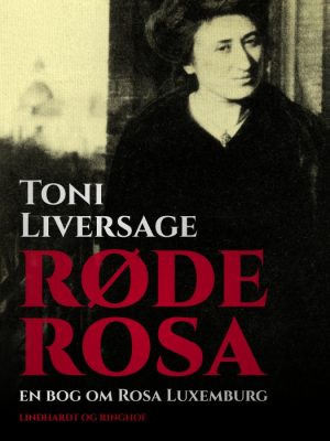 Røde Rosa: en bog om Rosa Luxemburg (E-bog)
