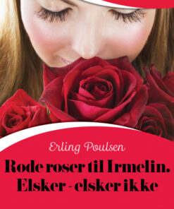 Røde roser til Irmelin. Elsker - elsker ikke (Bog)