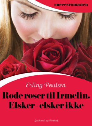 Røde roser til Irmelin. Elsker - elsker ikke (Bog)