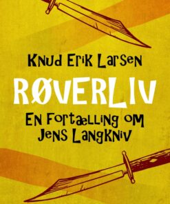 Røverliv: En fortælling om Jens Langkniv (E-bog)