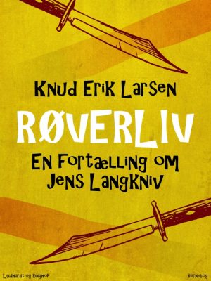 Røverliv: En fortælling om Jens Langkniv (E-bog)