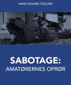Sabotage: Amatørernes Oprør - Hans Edvard Teglers - Bog
