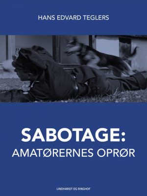 Sabotage: Amatørernes Oprør - Hans Edvard Teglers - Bog