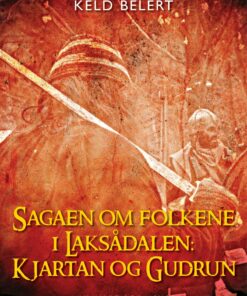 Sagaen Om Folkene I Laksådalen: Kjartan Og Gudrun - Keld Belert - Bog