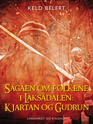 Sagaen Om Folkene I Laksådalen: Kjartan Og Gudrun - Keld Belert - Bog