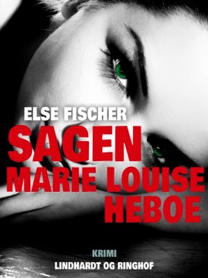 Sagen Marie Louise Heboe (E-bog)