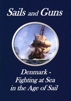 Sails and Guns. Denmark - Fighting at Sea in the Age of Sail (Bog)