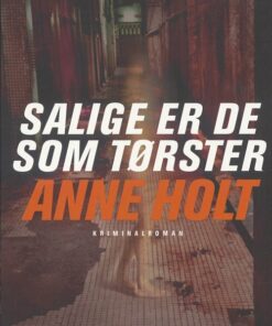Salige Er De Som Tørster - Anne Holt - Bog