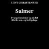 Salmer. Evangeliesalmer Og Andet Til Alle Søn- Og Helligdage - Bent Christensen - Bog