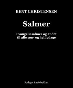 Salmer. Evangeliesalmer Og Andet Til Alle Søn- Og Helligdage - Bent Christensen - Bog