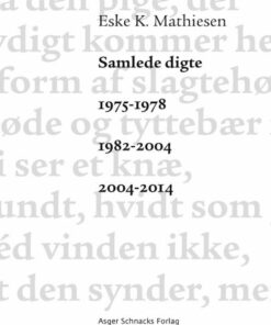 Samlede Digte 1975-1978 1982-2004 2004-2014 - Eske K. Mathiesen - Bog