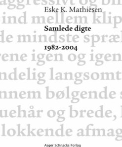 Samlede Digte 1982-2004 - Eske K. Mathiesen - Bog
