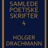 Samlede Poetiske Skrifter: 4 - Holger Drachmann - Bog