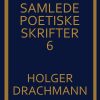 Samlede Poetiske Skrifter: 6 - Holger Drachmann - Bog