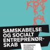 Samskabelse Og Socialt Entreprenørskab - Andy Højholdt - Bog