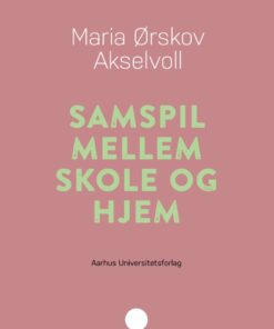 Samspil Mellem Skole Og Hjem - Maria ørskov Akselvoll - Bog