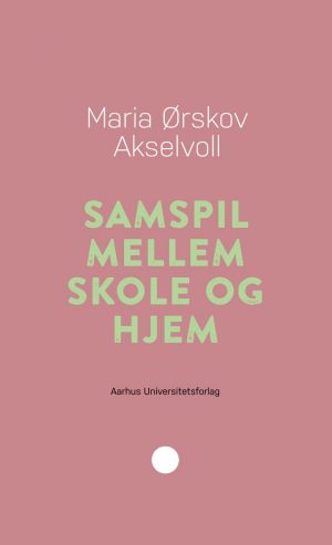 Samspil Mellem Skole Og Hjem - Maria ørskov Akselvoll - Bog